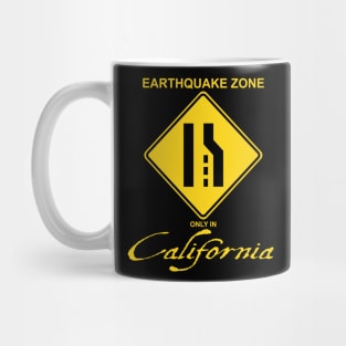 Earthquake Zone only in California Mug